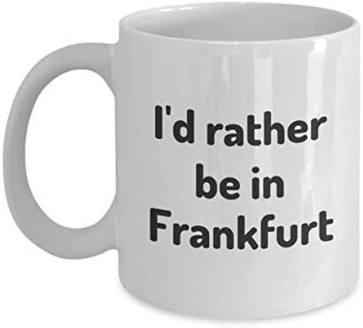 אני מעדיף להיות בכוס התה של פרנקפורט מטייל עמית לעבודה חבר מתנה גרמניה ספל נסיעות נוכח
